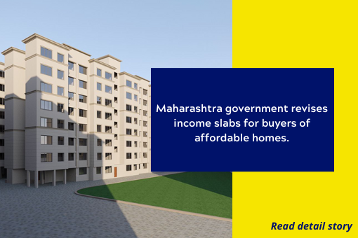 Maharashtra government revises income slabs for buyers of affordable homes by MHADA in the Mumbai Metropolitan Region.