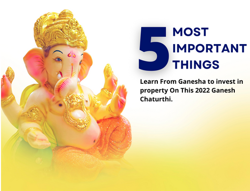 5 Most Important Things To Learn From Ganesha to invest in property On This 2022 Ganesh Chaturthi.