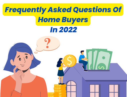 Frequently Asked Questions Of Home Buyers In India 2022