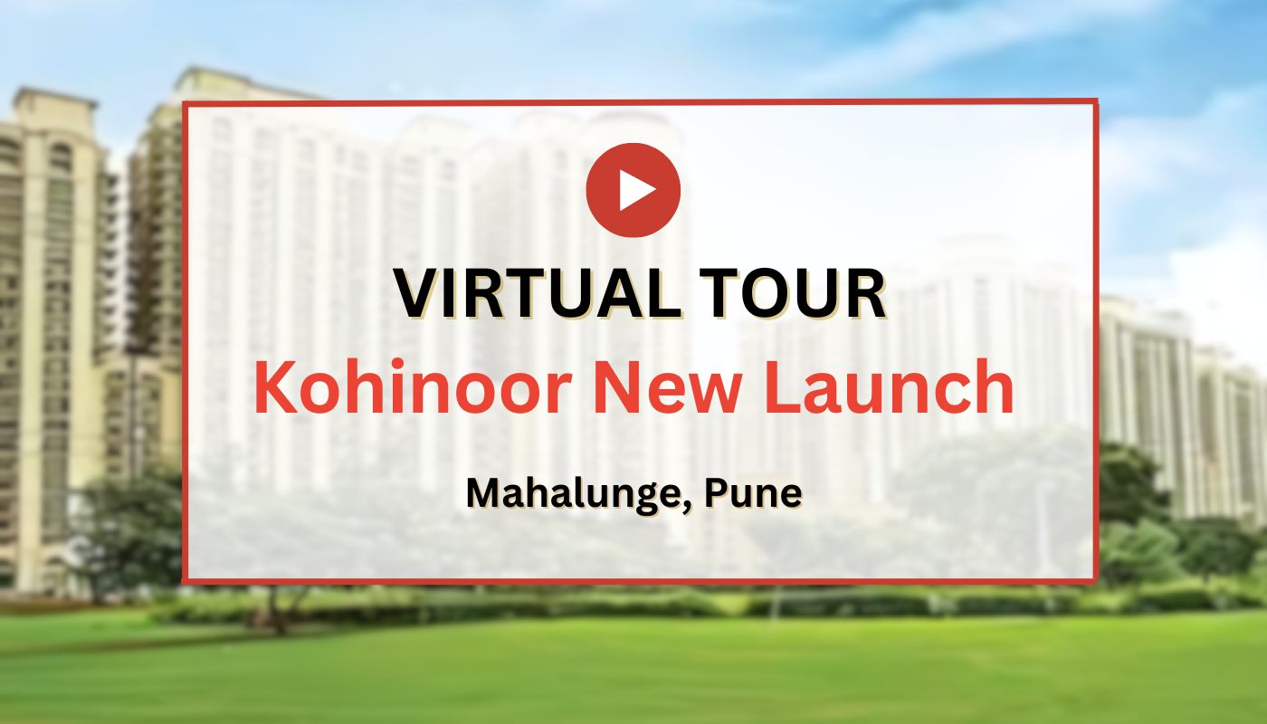 Kohinoor New Launch Virtual Site Visit