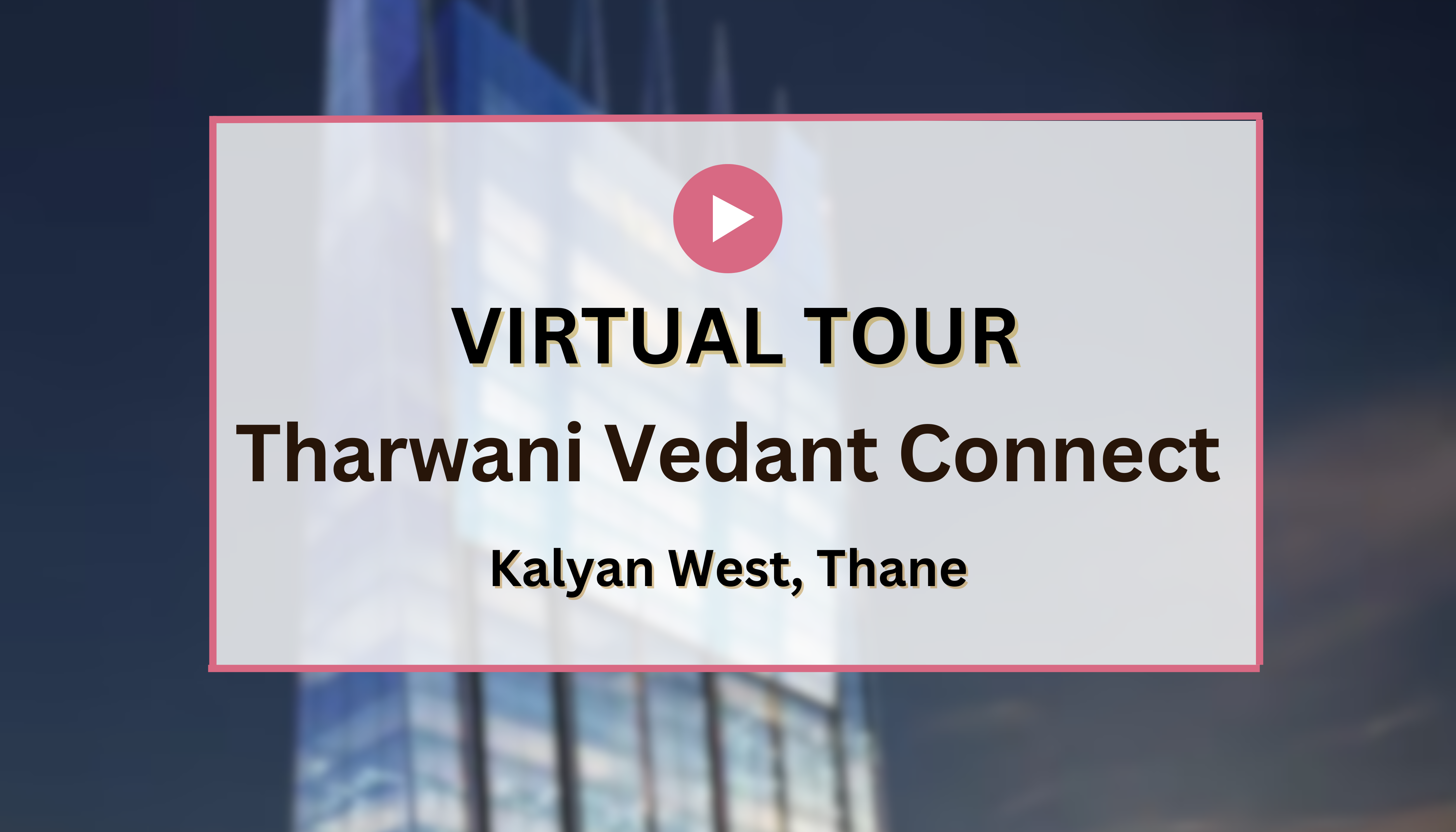 Tharwani Vedant Connect Virtual Site Visit