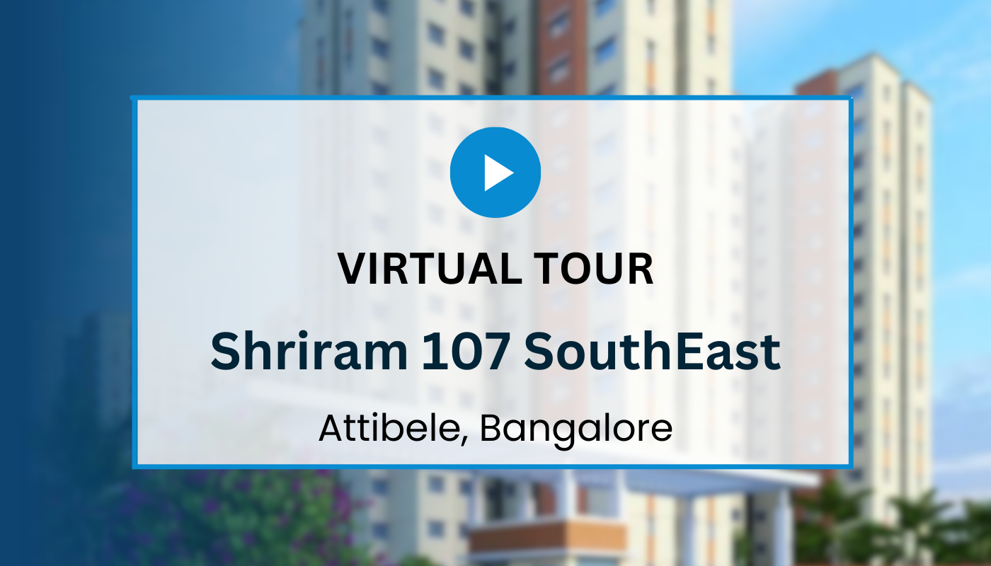 Shriram 107 SouthEast Virtual Site Visit
