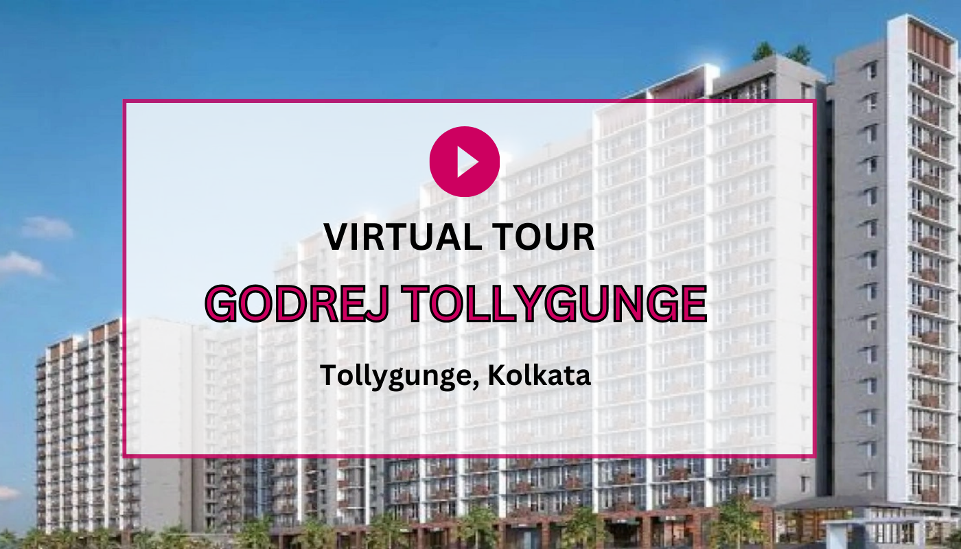 Godrej Tollygunge Virtual Site Visit