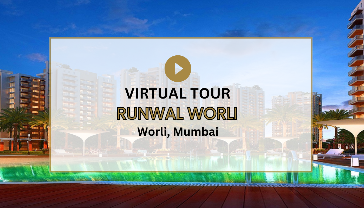 Runwal Worli Virtual Site Visit