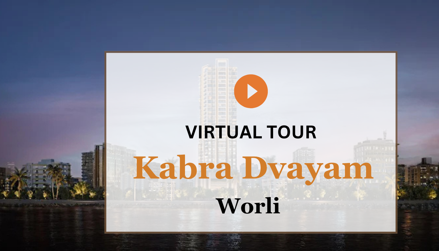 Kabra Dvayam Worli Virtual Site Visit