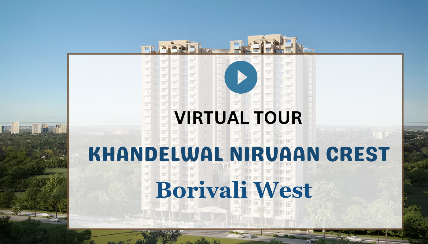Khandelwal Nirvaan Crest Borivali Virtual Site Visit