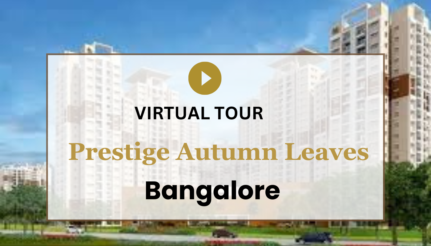 Prestige Autumn Leaves Bangalore Virtual Site Visit