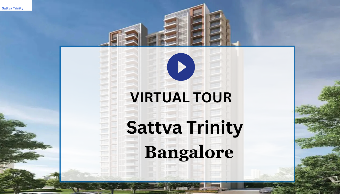 Sattva Trinity Bangalore Virtual Site Visit