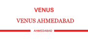Venus Ahmedabad