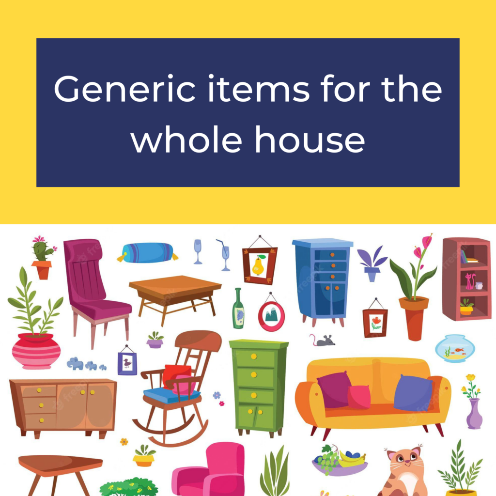 Generic items for the whole house