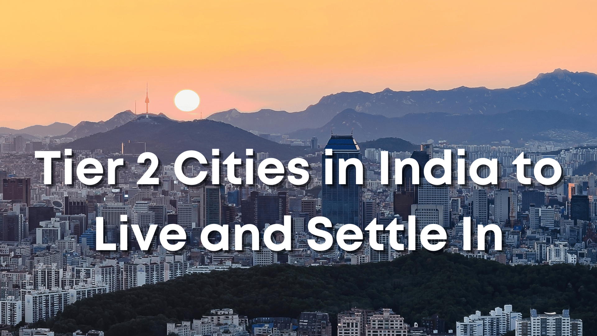 Tier 2 Cities in India to Live and Settle In