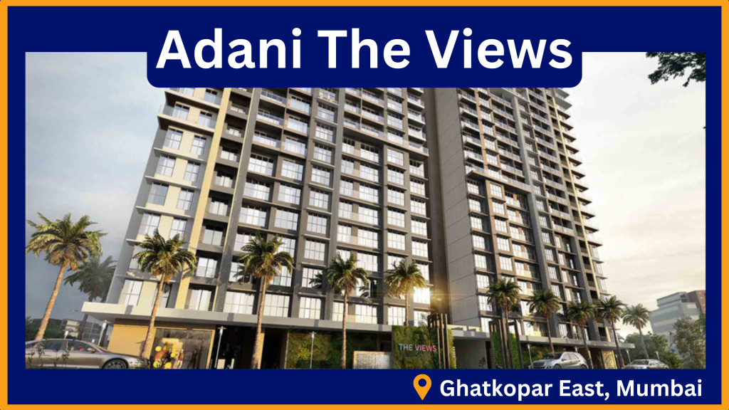 Adani The Views Ghatkopar Pantnagar Mumbai.