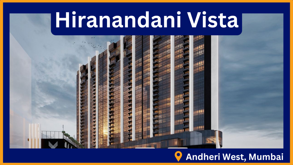 An overview of Hiranandani Vista Andheri West.