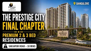 Prestige City Final Chapter Sarjapura: 2 & 3 BHK Price Prestige City Final Chapter Sarjapura: 2 & 3 BHK Price