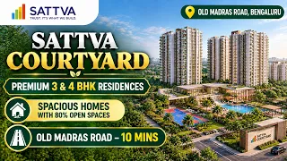 Sattva Courtyard Old Madras Road: 3 & 4 BHK Price